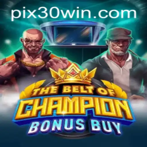 Descubra o Emocionante TheBeltOfChampionBonusBuy e o Mundo de 30win